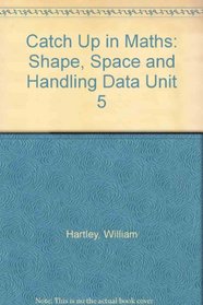 Catch Up in Maths: Shape, Space and Handling Data Unit 5