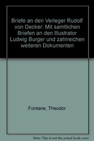 Briefe an den Verleger Rudolf von Decker: Mit samtlichen Briefen an den Illustrator Ludwig Burger und zahlreichen weiteren Dokumenten (German Edition)