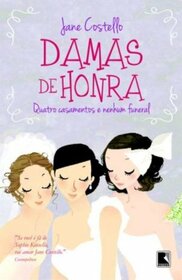 Damas de Honra: Quatro Casamentos e Nenhum Funeral (Em Portugues do Brasil)