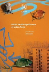 Public Health Significance of Urban Pests (A EURO Publication)