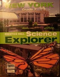 Science Explorer New York Grade 7 Prentice Hall (Prentice hall Science Explorer New York Grade 7, Grade 7)