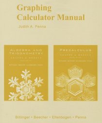 Graphing Calculator Manual for Algebra and Trigonometry/ Precalculus: Graphs and Models