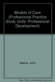 Models of Care (Professional Practice Study Units: Professional Development)