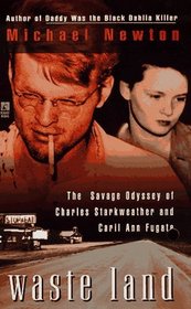 Waste Land : The Savage Odyssey of Charles Starkweather and Caril Ann Fugate
