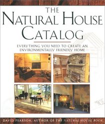 NATURAL HOUSE CATALOG : Where to Get Everything You Need to Create an Environmentally Friendly Home