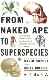 From Naked Ape to Superspecies: A Personal Perspective on Humanity and the Global Eco-Crisis