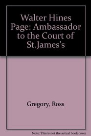 Walter Hines Page: Ambassador to the Court of St.James's