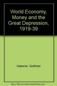 World Economy, Money and the Great Depression 1919-1939 (Foreign affairs study)