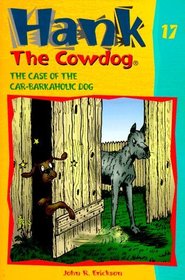 The Case of the Car-Barkaholic Dog (Hank the Cowdog, Bk 17)
