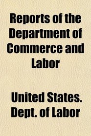 Reports of the Department of Commerce and Labor