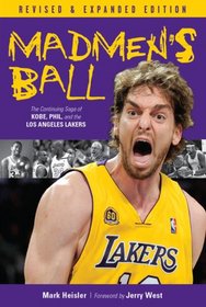 Madmen's Ball: The Continuing Saga of Kobe, Phil, and the Los Angeles Lakers