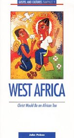 West Africa: Christ Would Be an African Too, No 9 (Gospel and Cultures Pamphlet, 9)