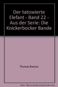 Der tatowierte Elefant - Band 22 - Aus der Serie: Die Knickerbocker Bande