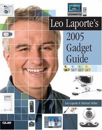 Leo Laporte's 2005 Gadget Guide (Leo Laporte's Gadget Guide)