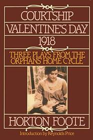 Courtship, Valentine's Day, 1918: Three Plays from the Orphans' Home Cycle