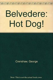 Belvedere: Hot Dog!