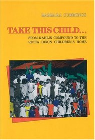 Take This Child: From the Kahlin Compound to the Retta Dixon Childr
