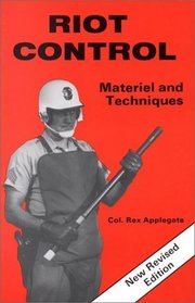 Riot Control: Materiel And Techniques (Police Science)