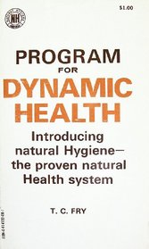 Program for dynamic health: An introduction to natural hygiene : the only true health system