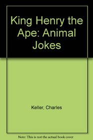 King Henry the Ape: Animal Jokes