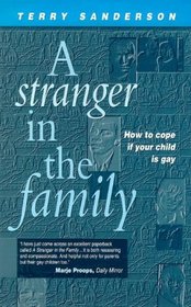 Stranger in the Family - How to Cope If Your Child Is Gay