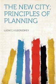 The New City; Principles of Planning