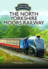 The North Yorkshire Moors Railway (Heritage Railway Guide)
