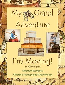 My Grand Adventure I'm Moving! Adventure Storybook, Children's Packing Guide: & Activity Book (Large 8.5 x 11) Moving Book for Kids in all Departments ... Guides Relocation Books Do it Yourself Moving