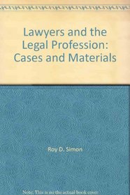 Lawyers and the Legal Profession: Cases and Materials (Contemporary Legal Education Series)