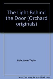 The Light Behind the Door (Orchard Originals)