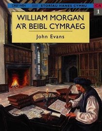 William Morgan A'r Beibl Cymraeg (Storiau Hanes Cymru) (Welsh Edition)