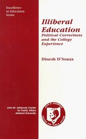 Illiberal Education: Political Correctness and the College Experience (Excellence in Education Series)