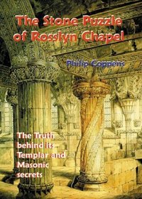 The Stone Puzzle of Rosslyn Chapel: The Truth behind its Templar and Masonic secrets