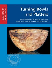 Turning Bowls and Platters (ELEMENTS OF WOODTURNING)