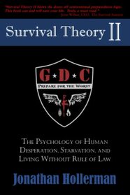 Survival Theory II: The Psychology of Human Desperation, Starvation, and Living Without Rule of Law (EMP)