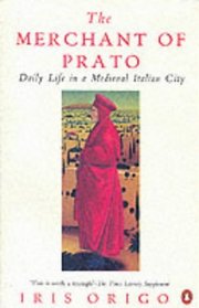 The Merchant of Prato : Francesco Di Marco Datini - Daily Life in a Medieval Italian City