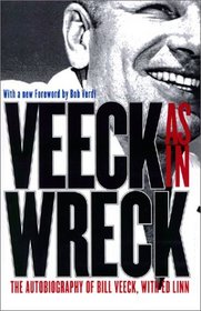 Veeck--As In Wreck : The Autobiography of Bill Veeck
