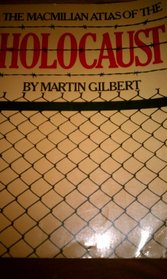 The Macmillan Atlas of the Holocaust (A Da Capo paperback)