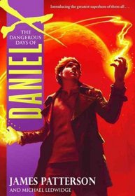 The Dangerous Days of Daniel X (Daniel X, Bk 1)
