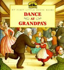 Dance At Grandpa's (My First Little House Books)