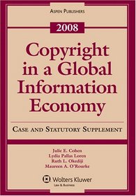 Copyright in a Global Information Economy 2008 Supplement