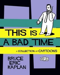 This Is A Bad Time : A Collection of Cartoons