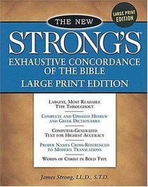 The New Strong's Exhaustive Concordance of the Bible : Large Print Edition