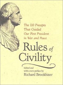 Rules of Civility: The 110 Precepts That Guided Our First President in War and Peace