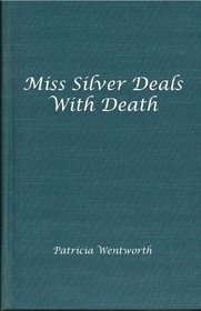 Miss Silver Deals with Death (aka Miss Silver Intervenes) (Miss Silver, Bk 6)