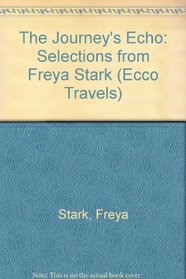 The Journey's Echo: Selections from Freya Stark (Ecco Travels)