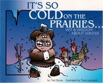 It's So Cold on the Prairies: Wit and Wisdom about Winter (Fiction)