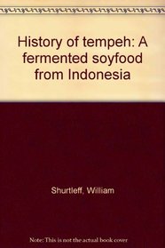 History of tempeh: A fermented soyfood from Indonesia