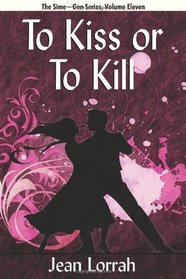 To Kiss or to Kill (To Kiss or to Kill (Sime~Gen, Book 11) (Volume 11)