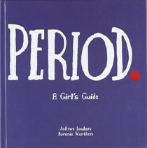 Period: A Girl's Guide to Menstruation With a Parents Guide
